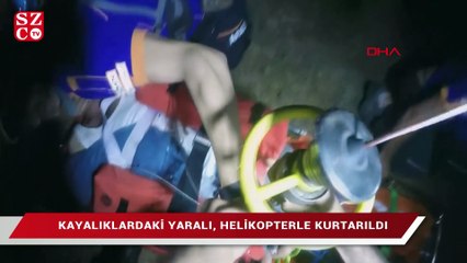 Kayalıklardaki yaralı, helikopterle kurtarıldı