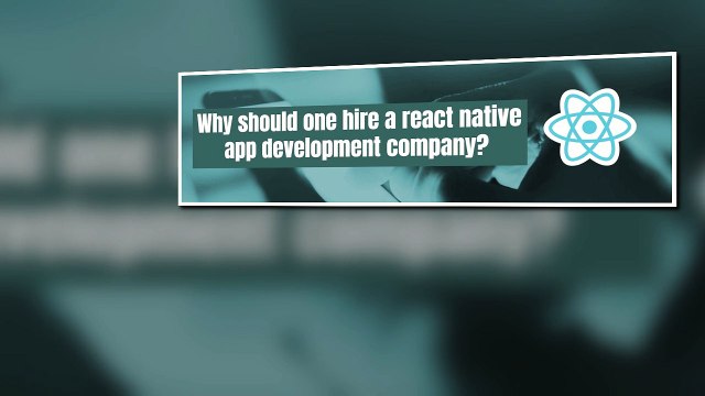 Why You Need to Hire React Native App Development Company?