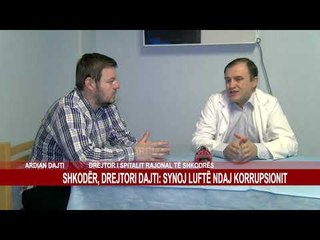 SHKODËR, DREJTORI DAJTI: SYNOJ LUFTË NDAJ KORRUPSIONIT