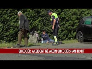 SHKODËR, AKSIDENT NË AKSIN SHKODËR-HANI HOTIT