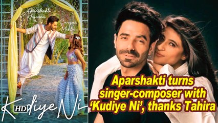 Aparshakti turns singer-composer with 'Kudiye Ni', thanks Tahira