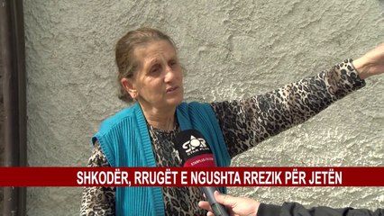 SHKODËR, RRUGËT E NGUSHTA RREZIK PËR JETËN