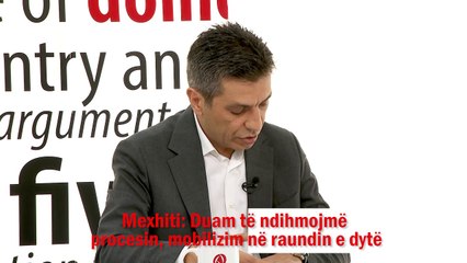 Mexhiti: Duam të ndihmojmë procesin, mobilizim në raundin e dytë