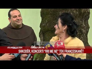SHKODËR, KONCERTI “RRI ME NE” TEK FRANÇESKANËT