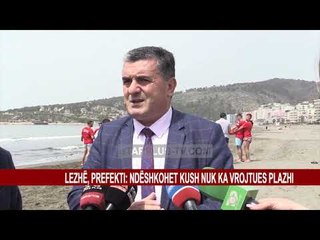 LEZHË, PREFEKTI: NDËSHKOHET KUSH NUK KA VROJTUES PLAZHI