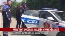 ARRESTOHET SHKODRANI, JU GJETËN DY ARMË NË BANESË