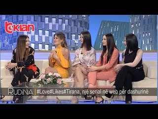 Rudina - #Love#Likes#Tirana, nje serial ne web per dashurine! (02 maj 2019)
