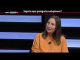 REPORT TV, REPOLITIX - SIGURIA APO PASIGURIA USHQIMORE? - PJESA E DYTE