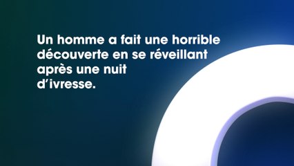 Un homme constate au réveil qu'on l'a mutilé après une nuit d'ivresse !