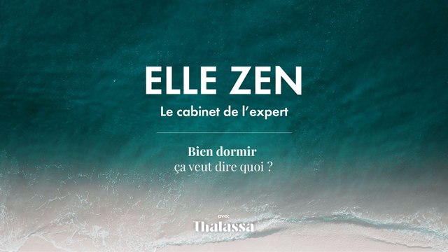 Elle Zen Podcast : Le cabinet de l'expert Bien dormir ça veut dire quoi