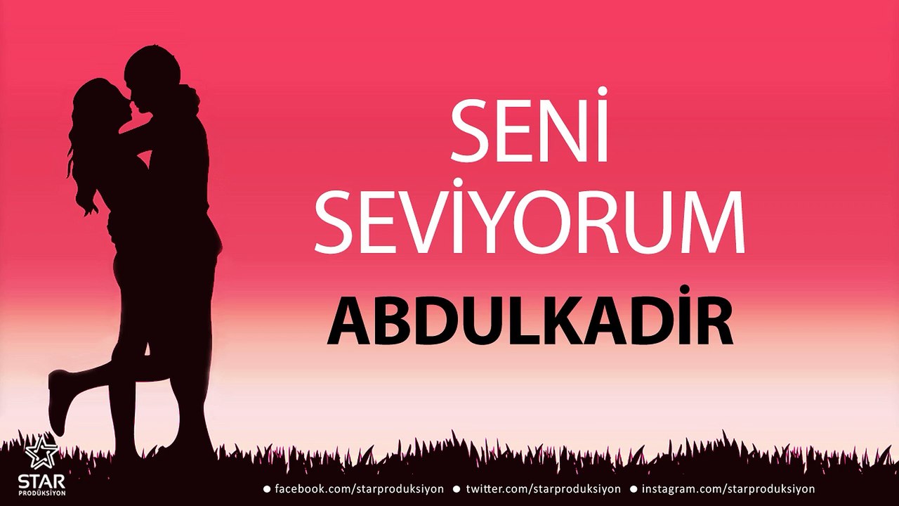 Seni Seviyorum ABDULKADİR - İsme Özel Aşk Şarkısı