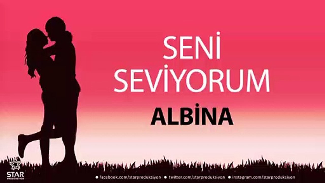 Seni Seviyorum ALBİNA - İsme Özel Aşk Şarkısı