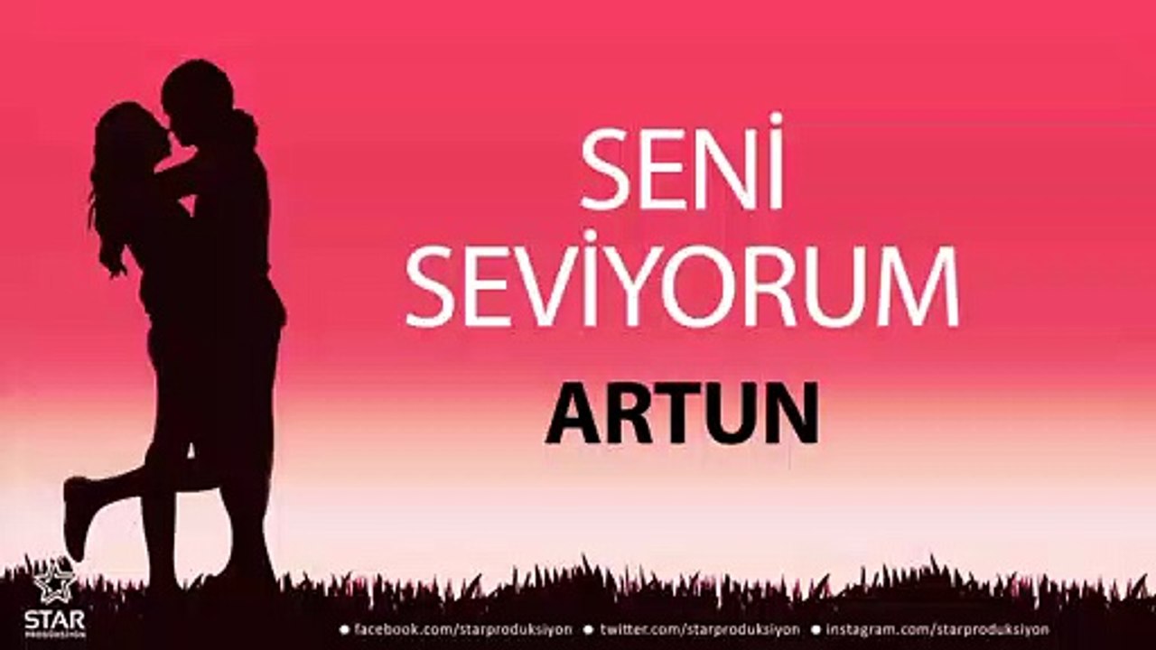 Seni Seviyorum ARTUN - İsme Özel Aşk Şarkısı