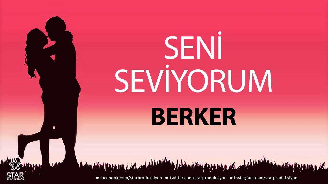 Seni Seviyorum BERKER - İsme Özel Aşk Şarkısı