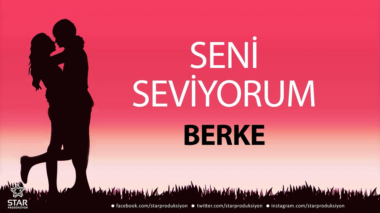 Seni Seviyorum BERKE - İsme Özel Aşk Şarkısı