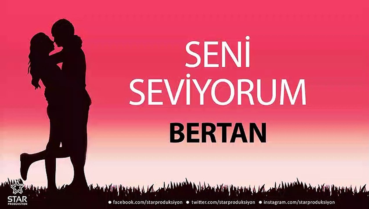 Seni Seviyorum BERTAN - İsme Özel Aşk Şarkısı