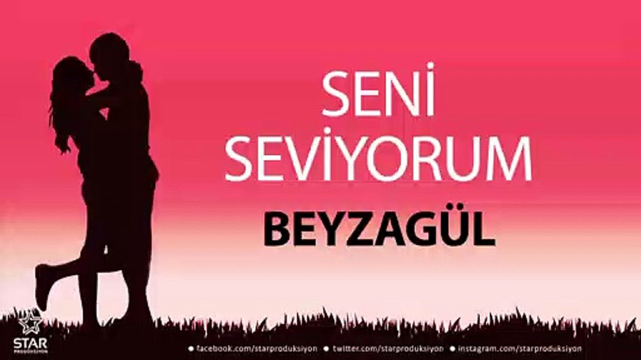 Seni Seviyorum BEYZAGÜL - İsme Özel Aşk Şarkısı