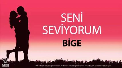 Seni Seviyorum BİGE - İsme Özel Aşk Şarkısı