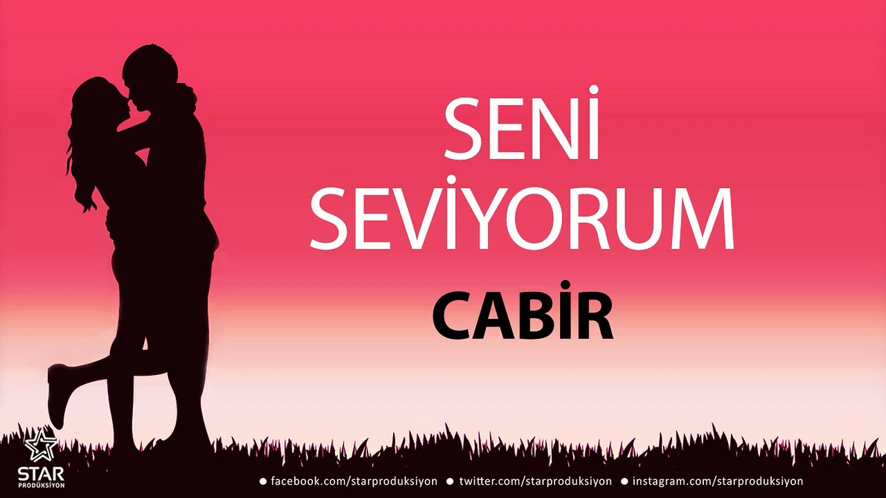 Seni Seviyorum CABİR - İsme Özel Aşk Şarkısı