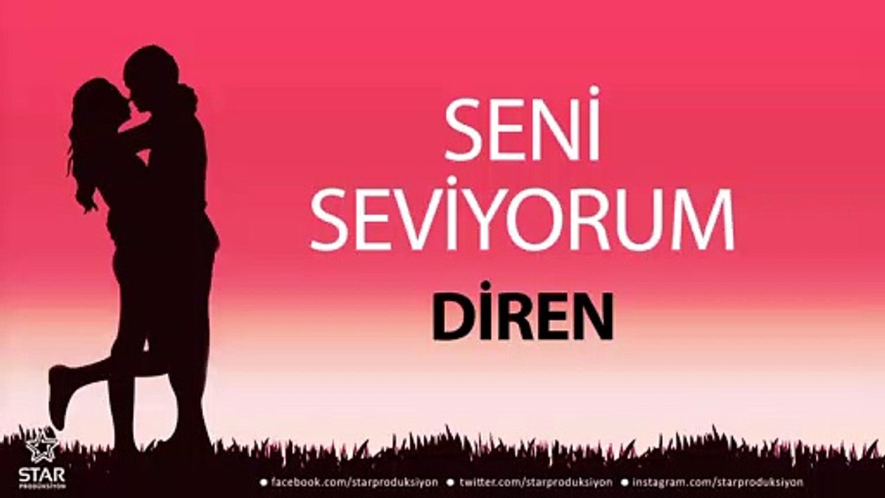 Seni Seviyorum DİREN - İsme Özel Aşk Şarkısı