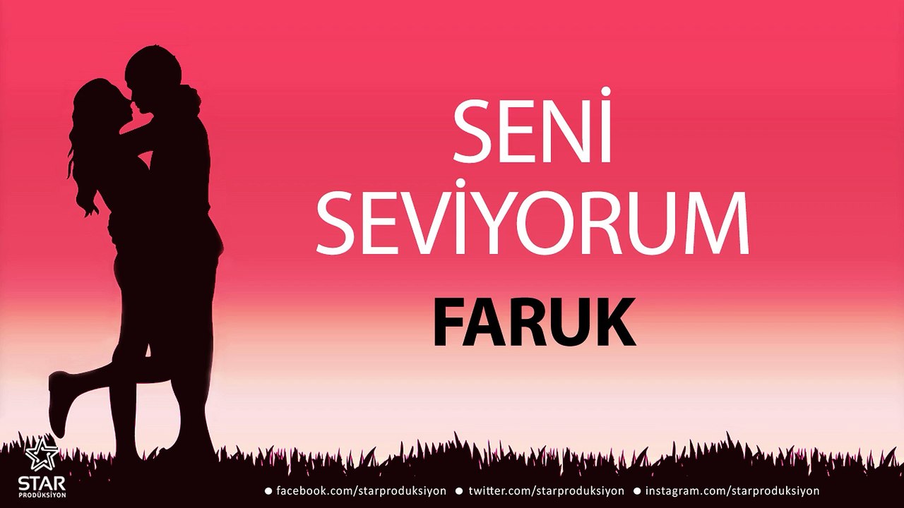 Seni Seviyorum FARUK - İsme Özel Aşk Şarkısı