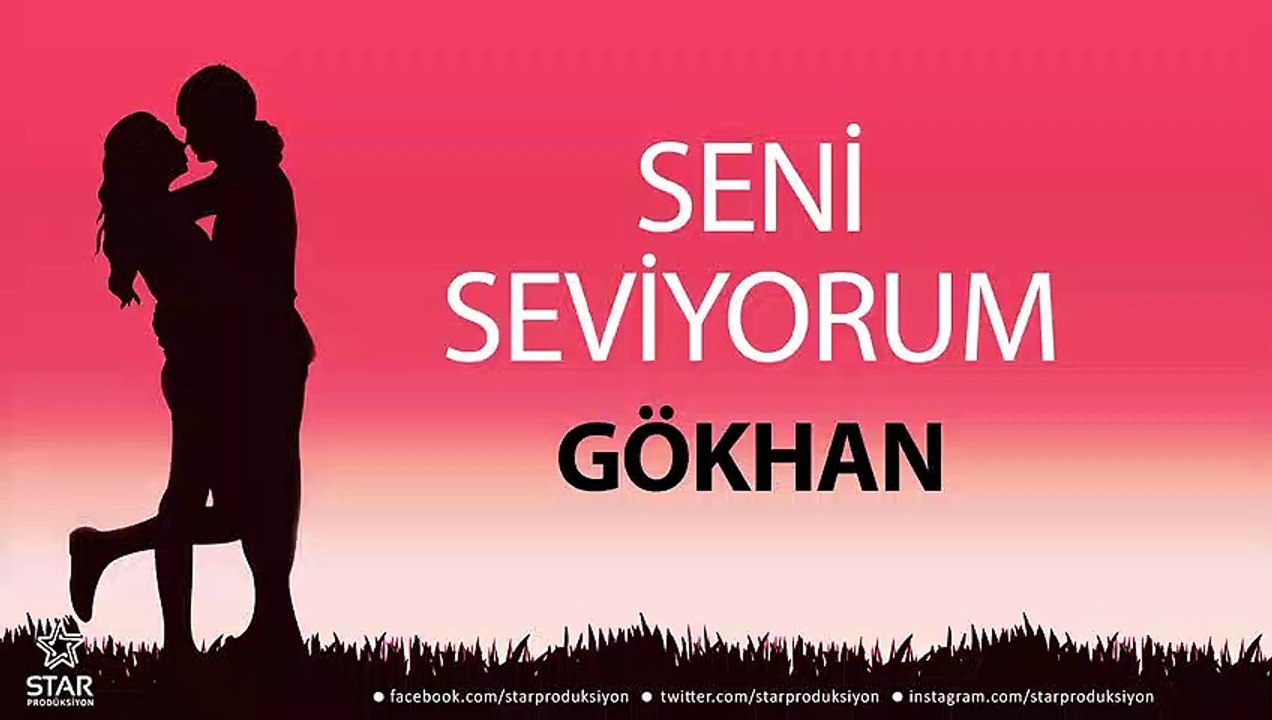 Seni Seviyorum GÖKHAN - İsme Özel Aşk Şarkısı