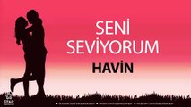 Seni Seviyorum HAVİN - İsme Özel Aşk Şarkısı