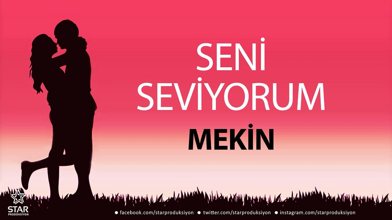 Seni Seviyorum MEKİN - İsme Özel Aşk Şarkısı