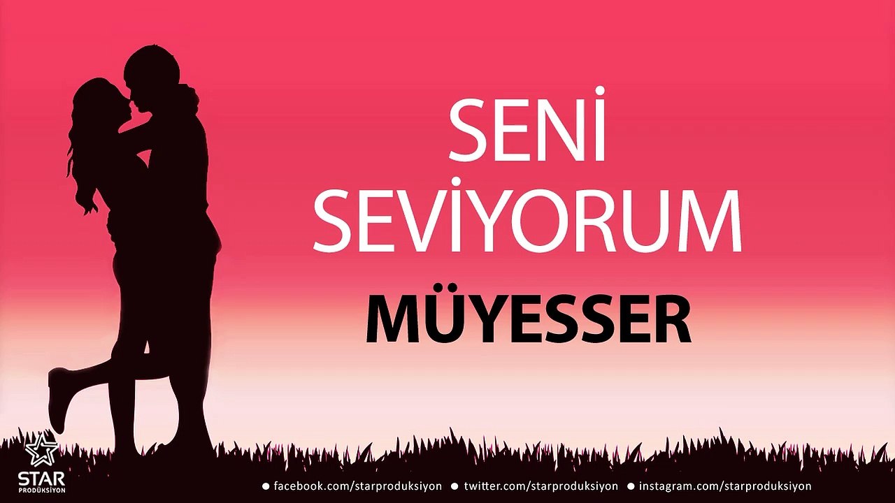 Seni Seviyorum MÜYESSER - İsme Özel Aşk Şarkısı