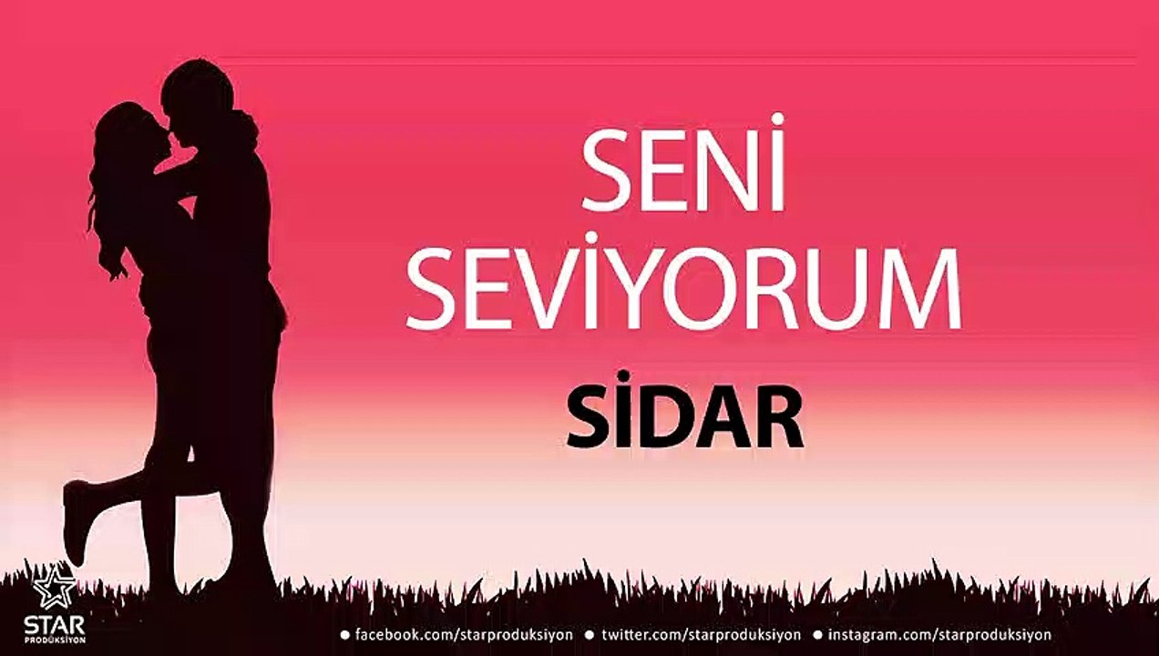 Seni Seviyorum SİDAR - İsme Özel Aşk Şarkısı