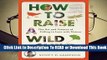 Online How to Raise a Wild Child: The Art and Science of Falling in Love with Nature  For Full