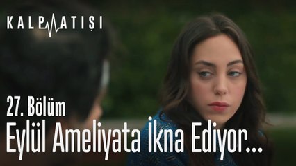 Eylül ameliyata ikna ediyor... - Kalp Atışı 27. Bölüm