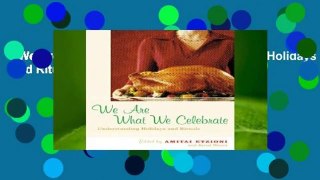 We Are What We Celebrate: Understanding Holidays and Rituals Complete