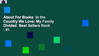 About For Books  In the Country We Love: My Family Divided  Best Sellers Rank : #1