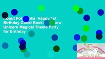 About For Books  Happy 1st Birthday Guest Book: Rainbow Unicorn Magical Theme Party for Birthday