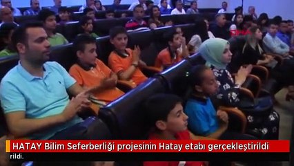 HATAY Bilim Seferberliği projesinin Hatay etabı gerçekleştirildi
