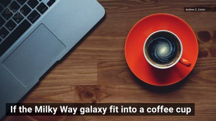 If Our Galaxy Was Coffee Cup-Sized, How Big Would the Universe Be?