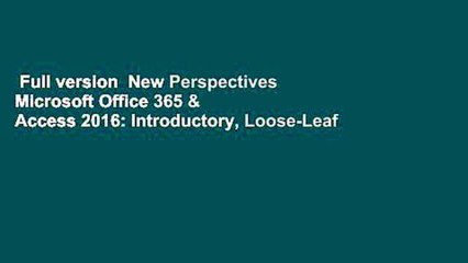 Full version  New Perspectives Microsoft Office 365 & Access 2016: Introductory, Loose-Leaf