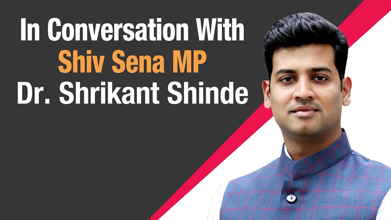 Will concentrate on civic issues in the next five years: Dr. Shrikant Shinde, Shiv Sena MP, Kalyan