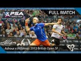 Squash: Full Match - 2012 British Open SF - Willstrop v Ashour