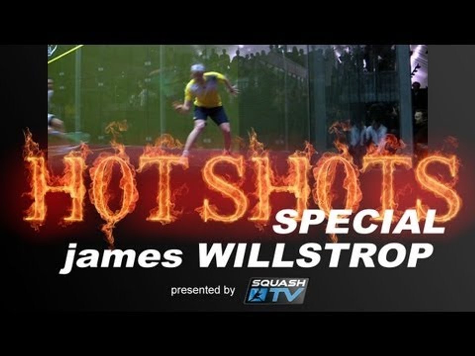 Squash : HotShots SPECIAL - James Willstrop SF NAO
