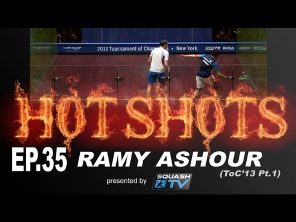 Squash : HotShots - Ramy ASHOUR - EP.35 ToC'13 part1!