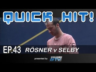 Squash : Quick Hit! Ep.43 - Rosner v Selby