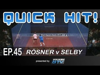 Squash : Quick Hit! Ep.45 - Rosner v Selby