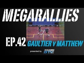 Squash : MegaRallies - Gaultier v Matthew - EP.42