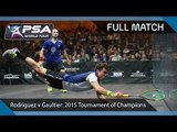 Squash: Full Match - 2015 Tournament of Champions - Rodriguez v Gaultier