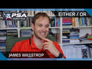 Squash: Either/Or With James Willstrop