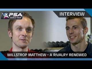 Squash: Interview - Willstrop / Matthew: A Rivalry Renewed