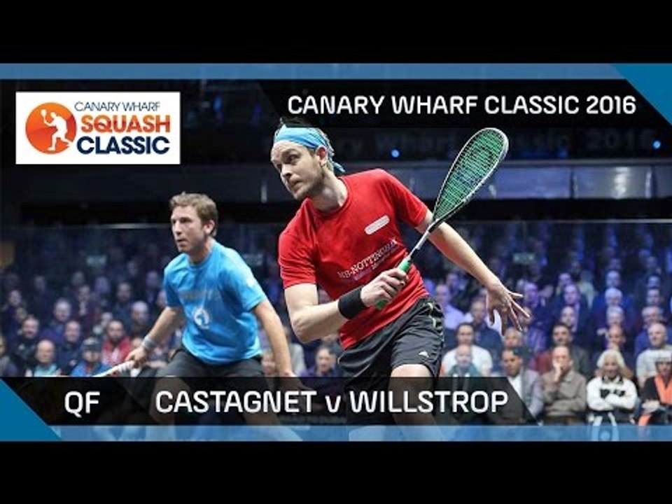 Squash: Castagnet v Willstrop - Canary Wharf Classic 2016 - QF Highlights