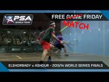 Squash: Free (Match) Friday - 2013/14 World Series Finals - Elshorbagy v Ashour FINAL